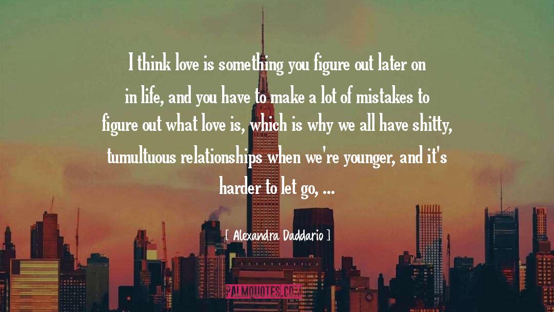 Mid Life Love quotes by Alexandra Daddario