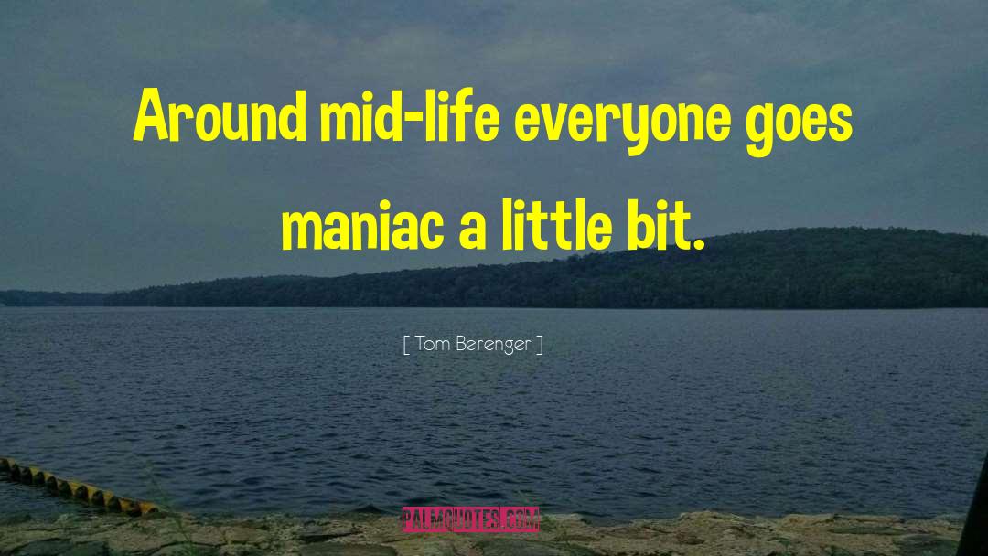 Mid Life quotes by Tom Berenger