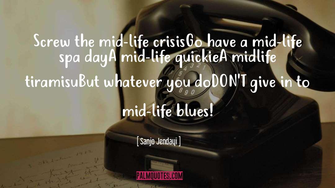 Mid Life quotes by Sanjo Jendayi