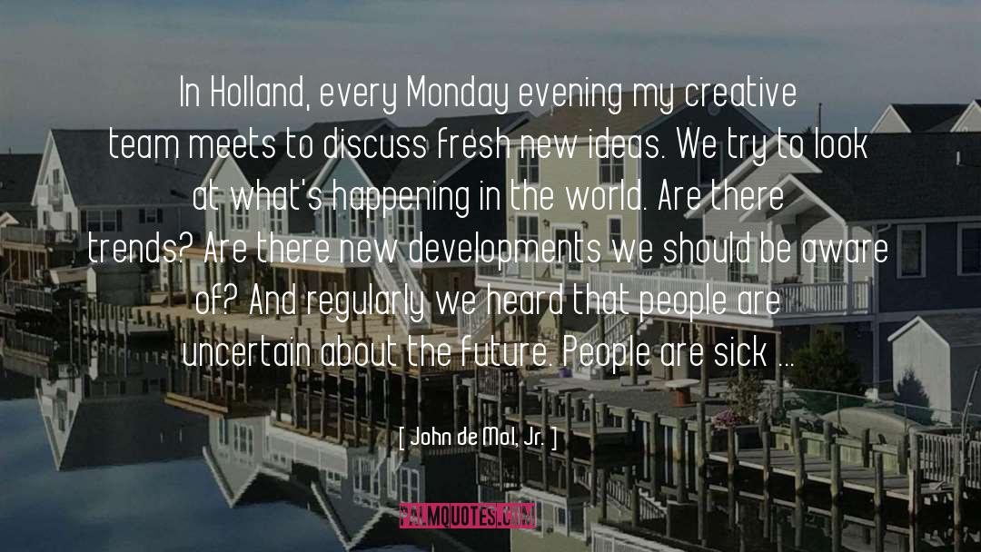 Midday Monday quotes by John De Mol, Jr.