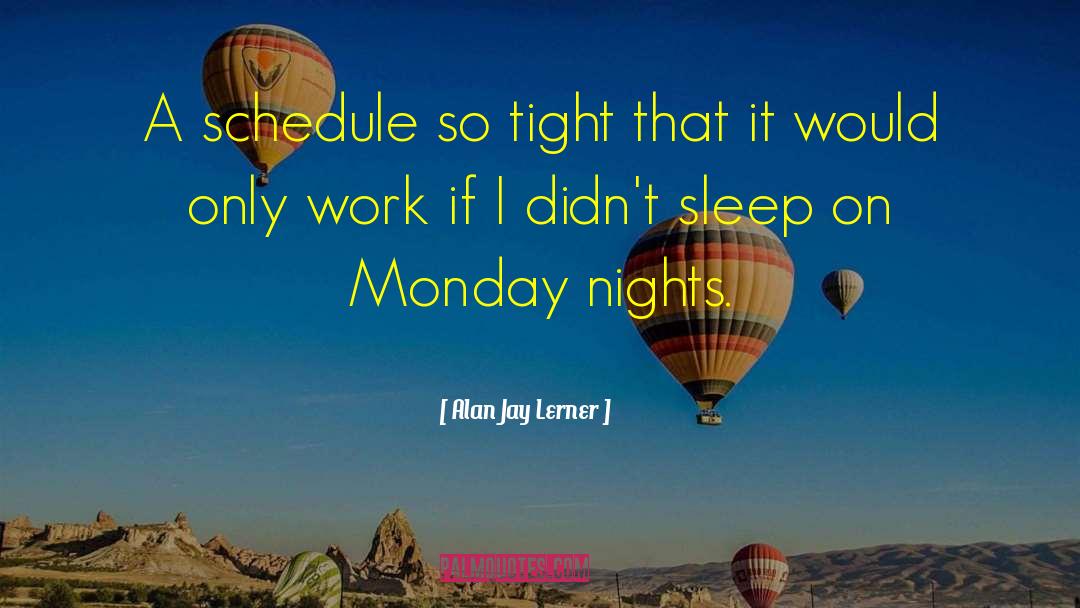 Midday Monday quotes by Alan Jay Lerner
