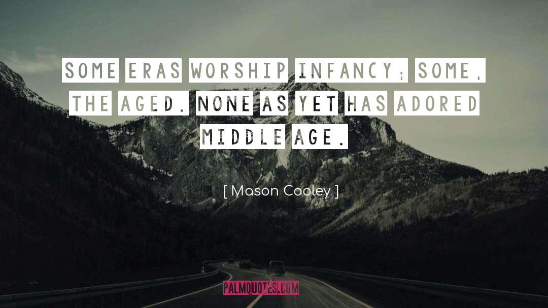 Middle Age quotes by Mason Cooley