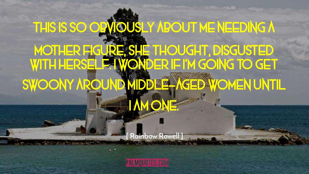 Middle Aged Women quotes by Rainbow Rowell
