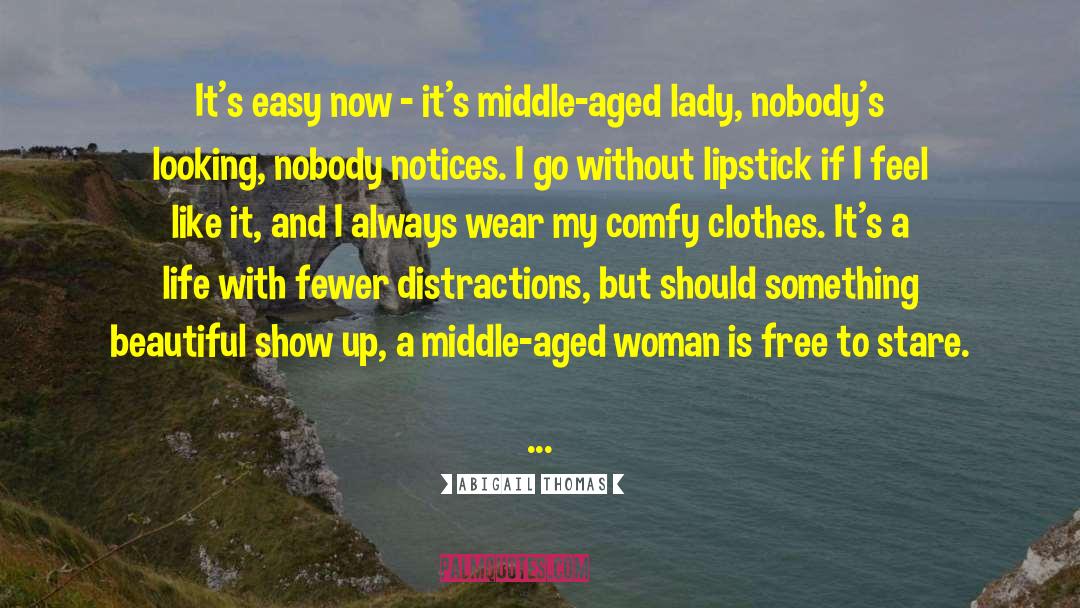 Middle Aged Women quotes by Abigail Thomas