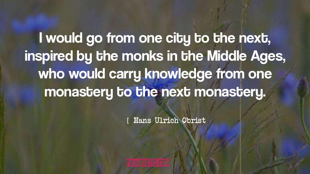 Middle Ages quotes by Hans Ulrich Obrist