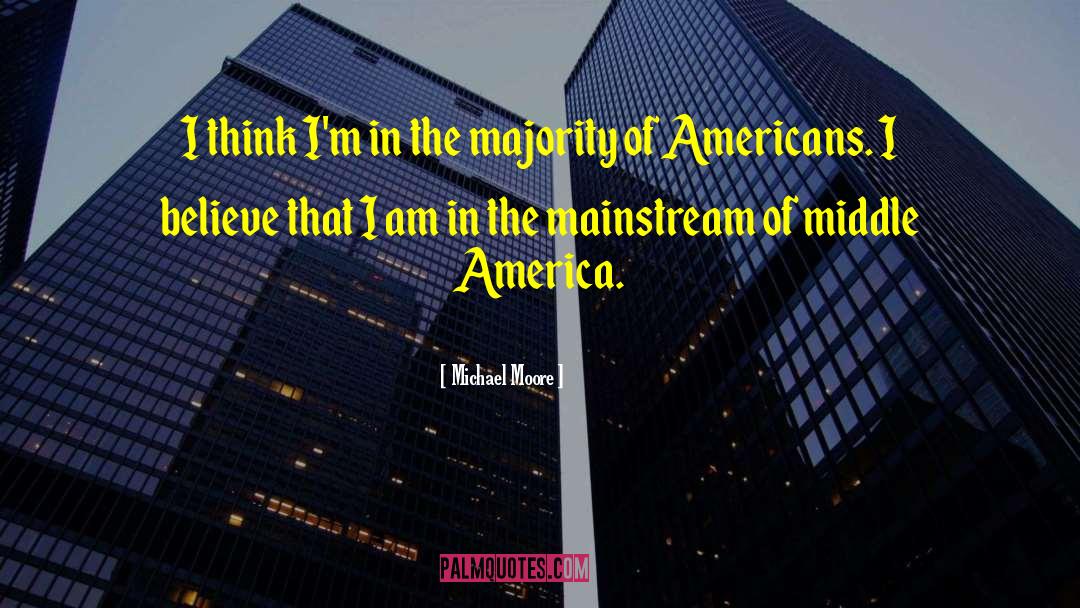 Middle America quotes by Michael Moore