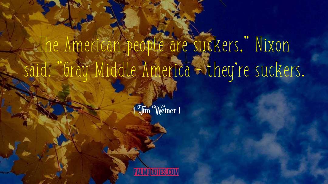 Middle America quotes by Tim Weiner