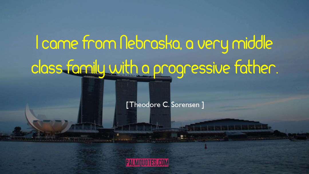 Middle Class Family quotes by Theodore C. Sorensen