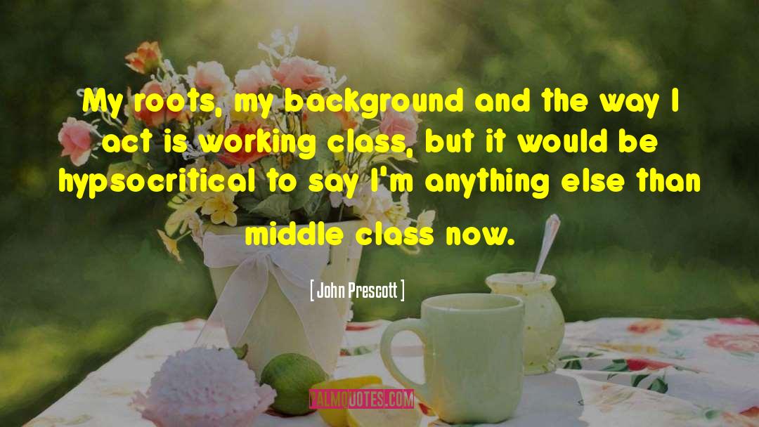 Middle Class Life quotes by John Prescott