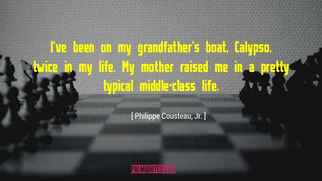 Middle Class Life quotes by Philippe Cousteau, Jr.