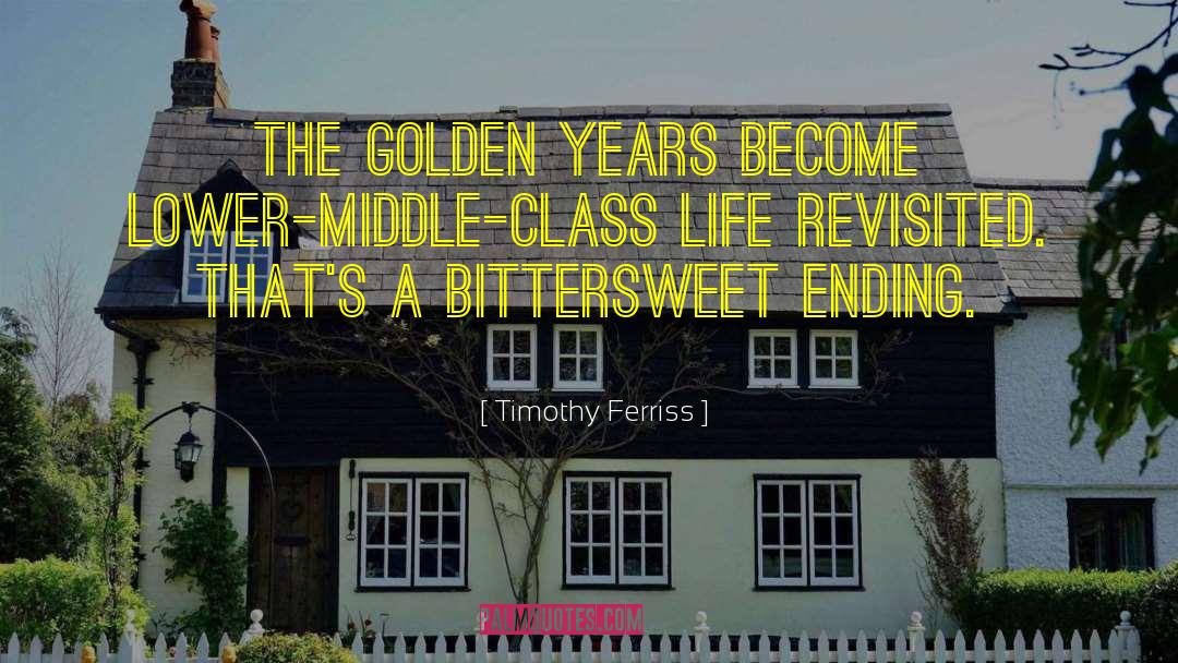 Middle Class Life quotes by Timothy Ferriss