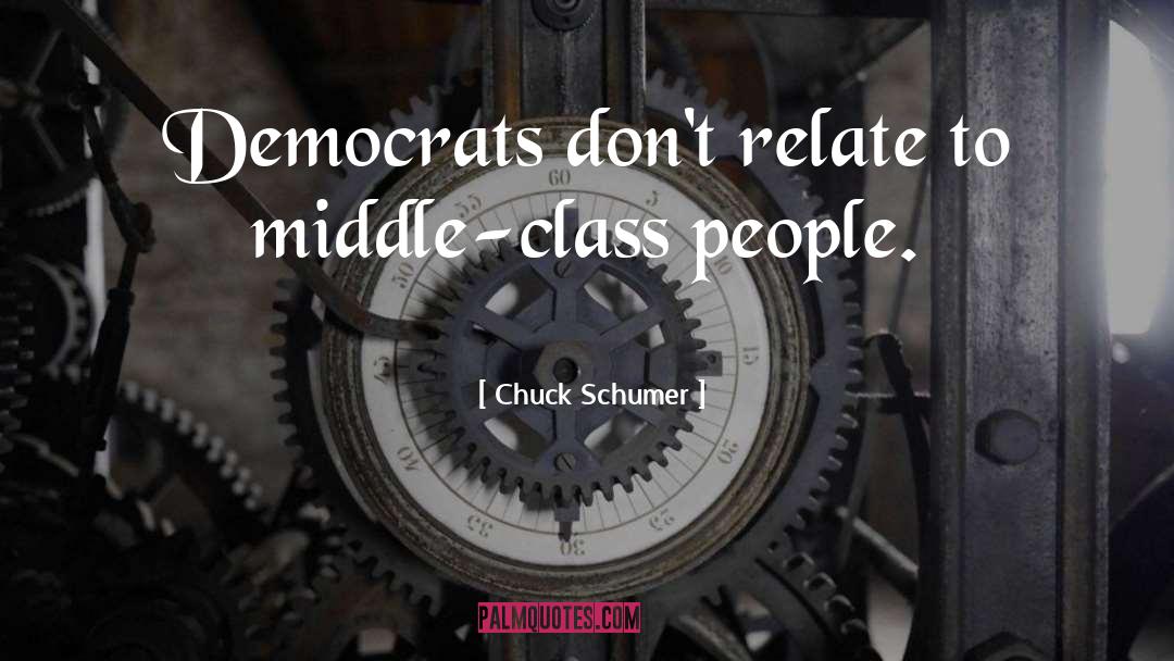 Middle Class quotes by Chuck Schumer