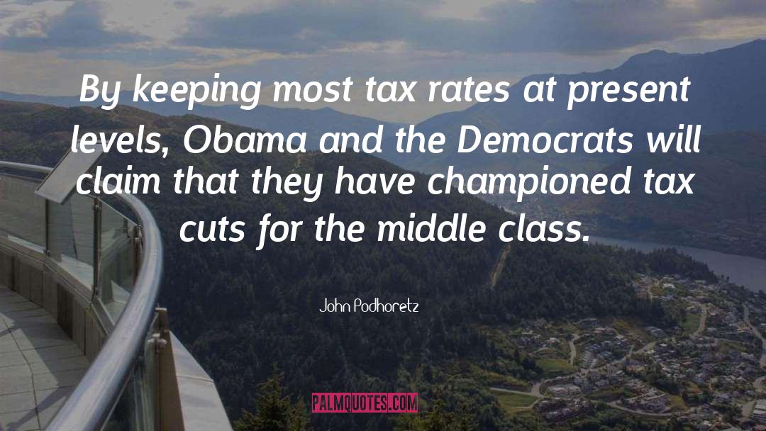 Middle Class quotes by John Podhoretz