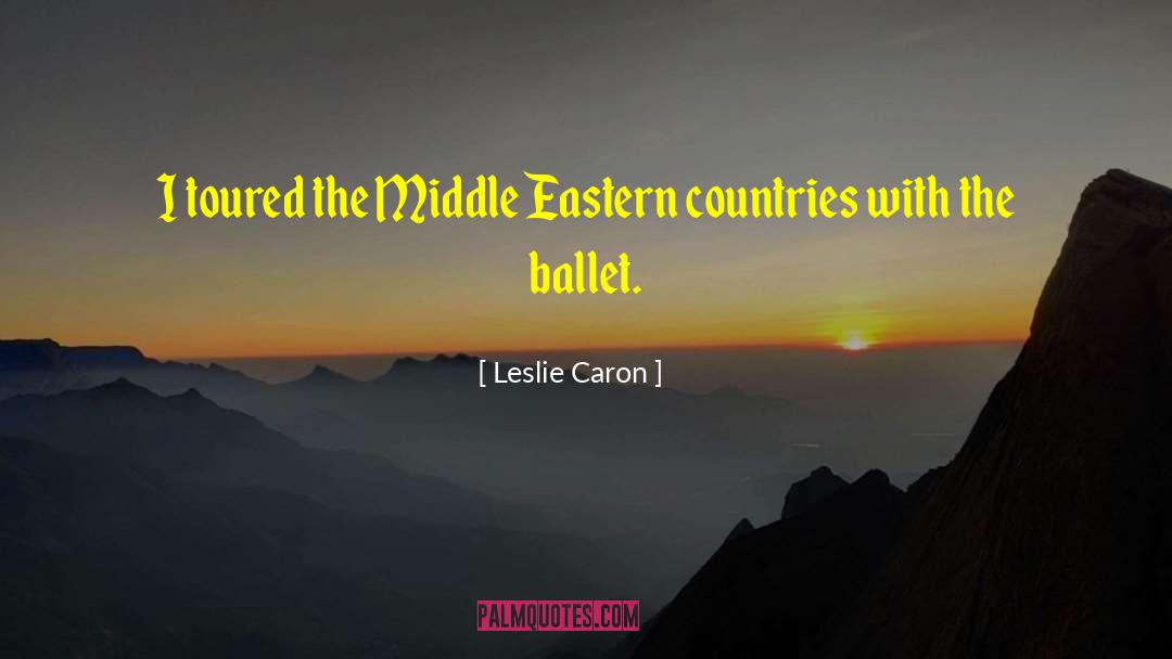 Middle Eastern History quotes by Leslie Caron