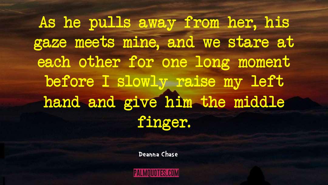 Middle Finger quotes by Deanna Chase