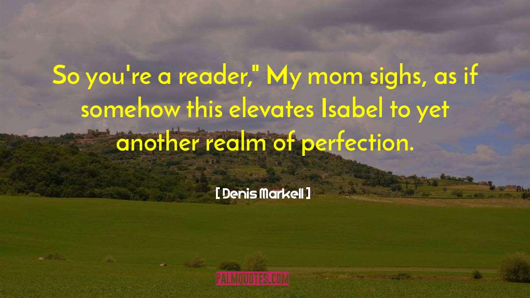 Middle Grade Fantas quotes by Denis Markell