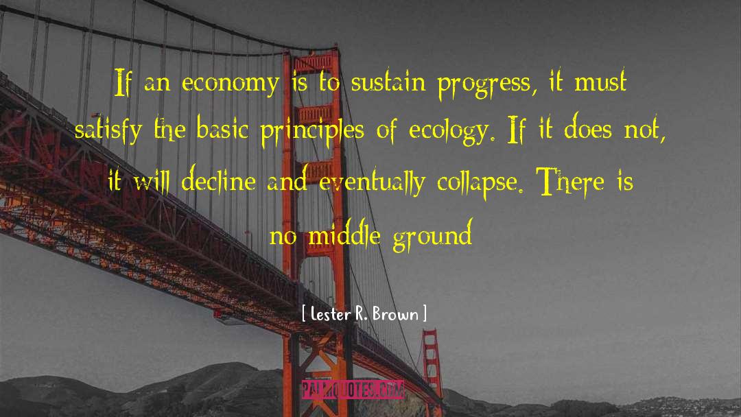 Middle Ground quotes by Lester R. Brown
