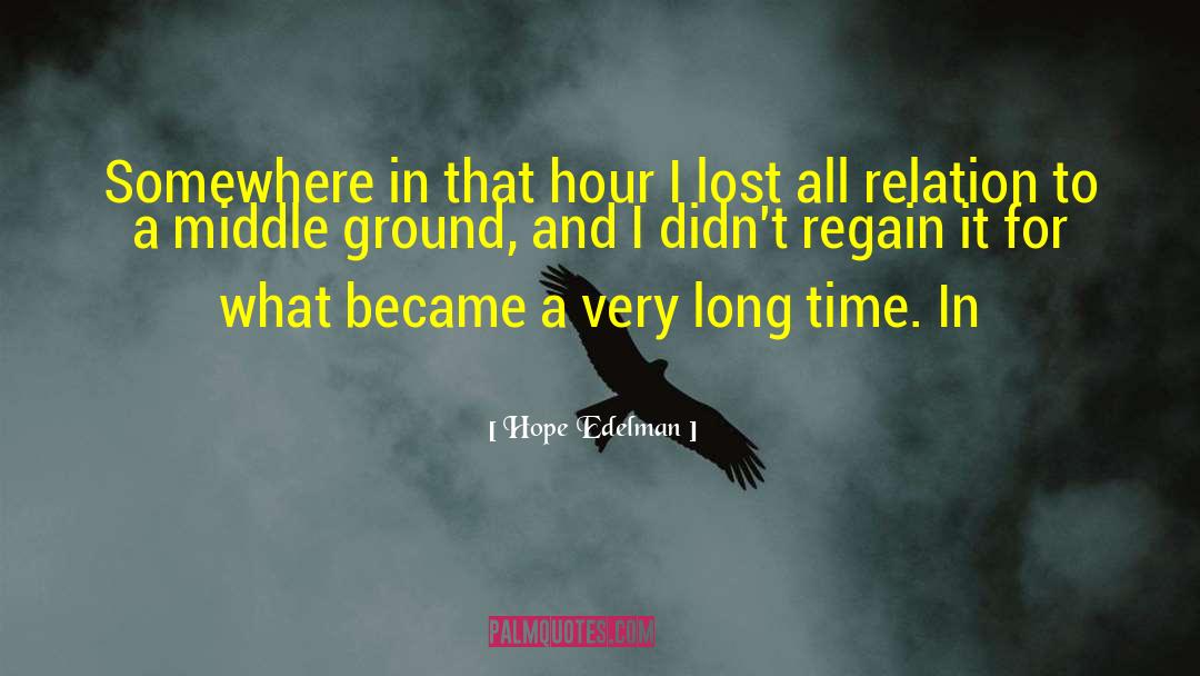 Middle Ground quotes by Hope Edelman
