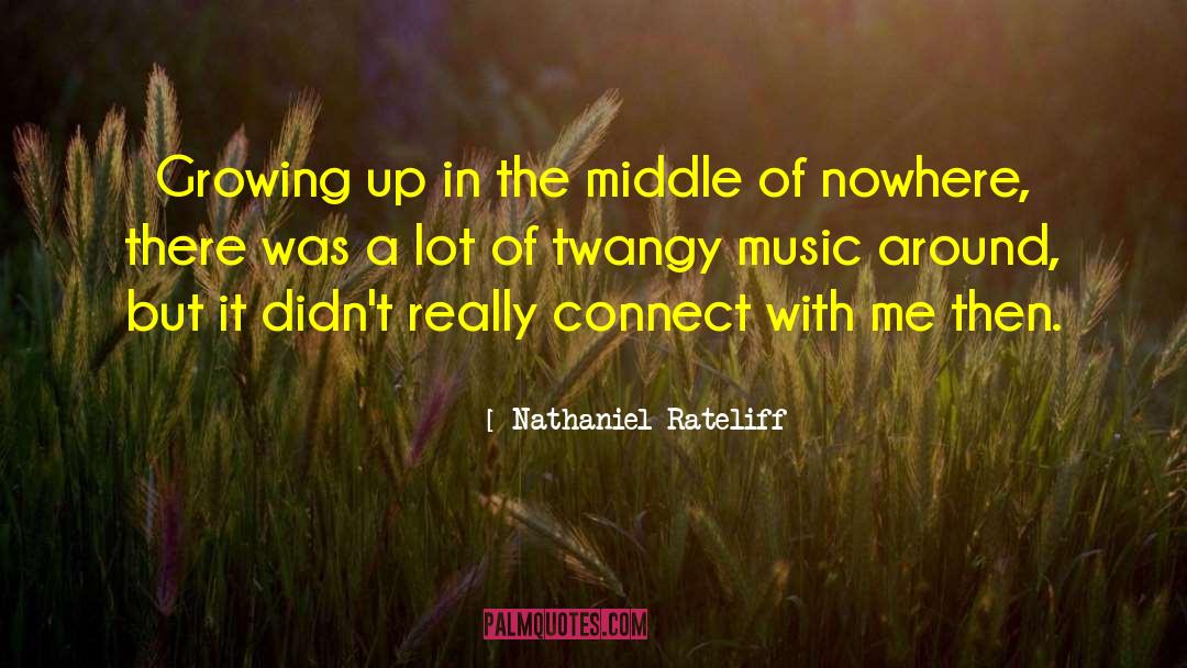 Middle Of Nowhere quotes by Nathaniel Rateliff