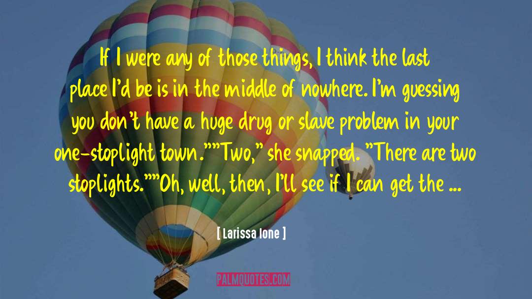 Middle Of Nowhere quotes by Larissa Ione