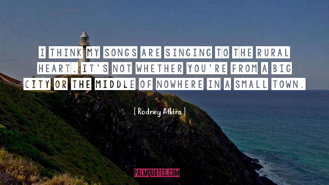 Middle Of Nowhere quotes by Rodney Atkins