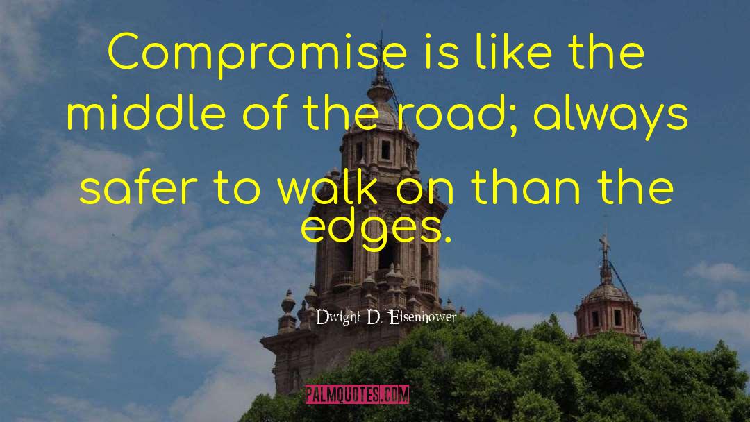 Middle Of The Road quotes by Dwight D. Eisenhower