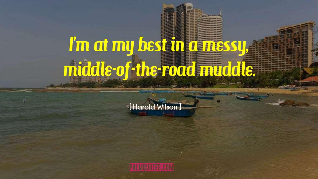 Middle Of The Road quotes by Harold Wilson