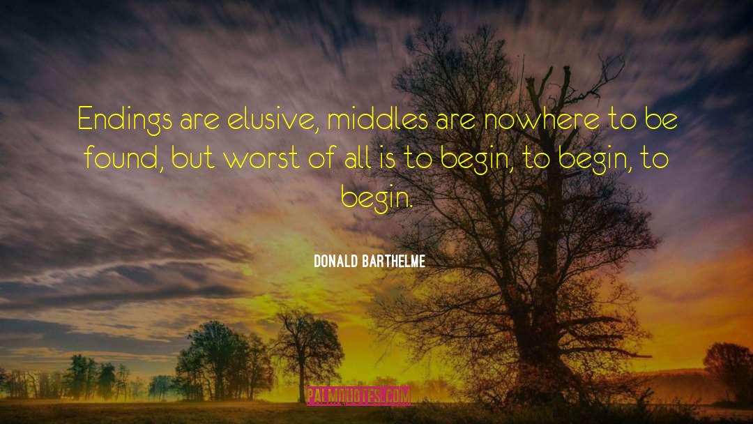 Middles quotes by Donald Barthelme