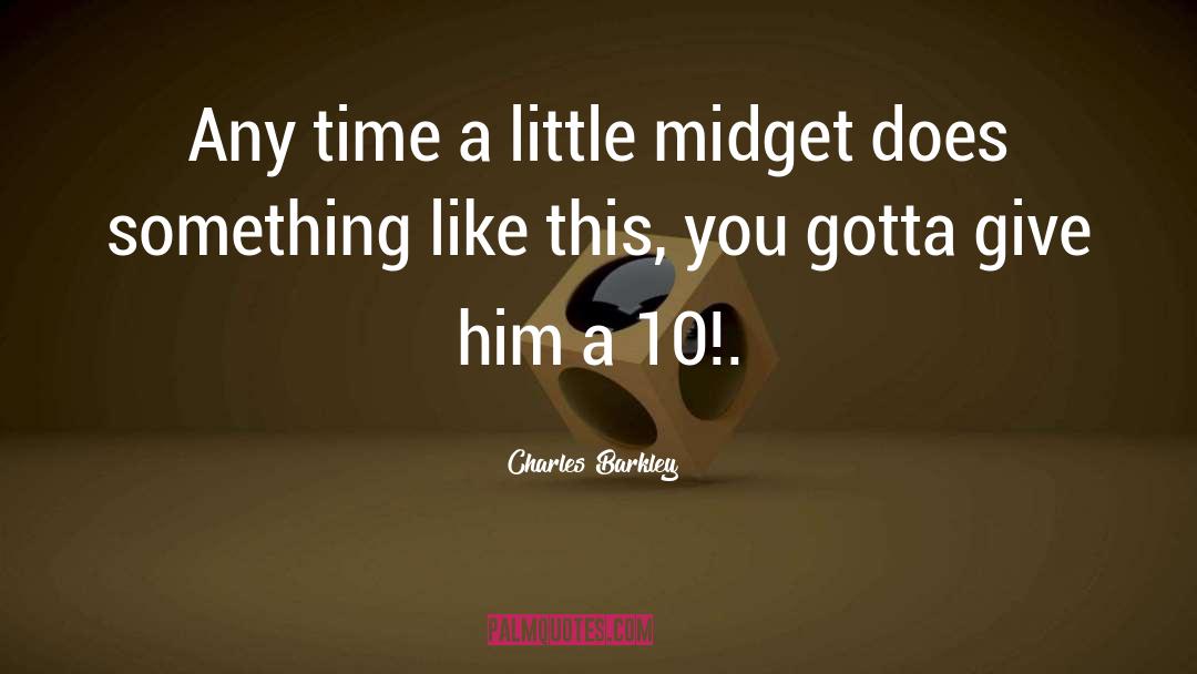 Midget quotes by Charles Barkley