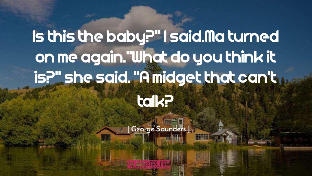 Midget quotes by George Saunders