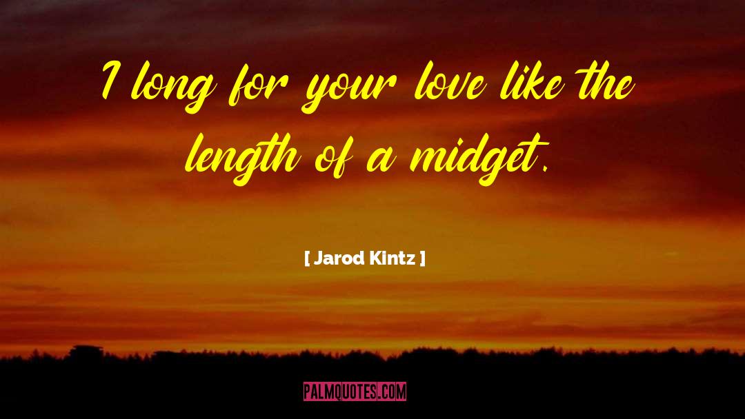 Midget quotes by Jarod Kintz