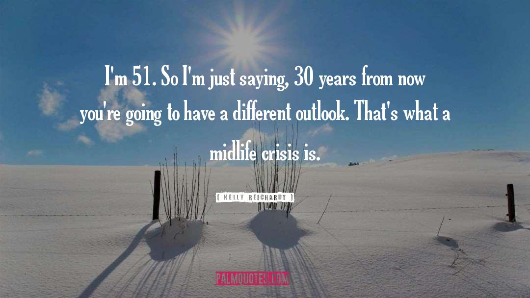 Midlife Crisis quotes by Kelly Reichardt