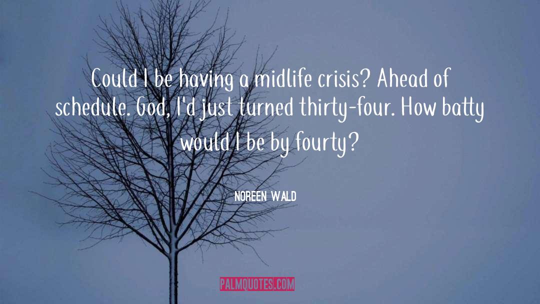 Midlife Crisis quotes by Noreen Wald