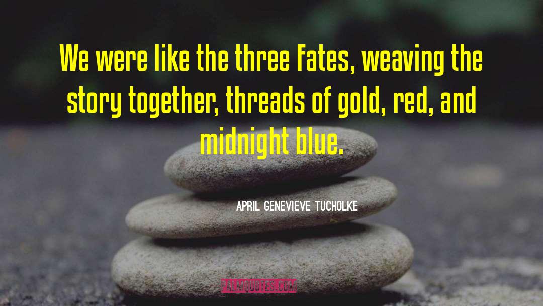 Midnight Blue quotes by April Genevieve Tucholke