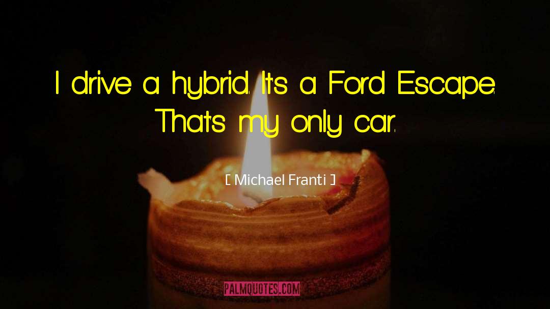 Midsize Hybrid Suvs quotes by Michael Franti