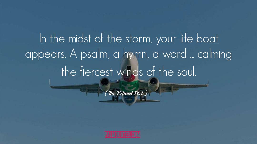 Midst Of The Storm quotes by The Refined Poet