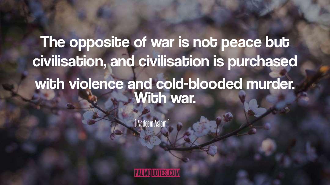 Midst Of War quotes by Nadeem Aslam