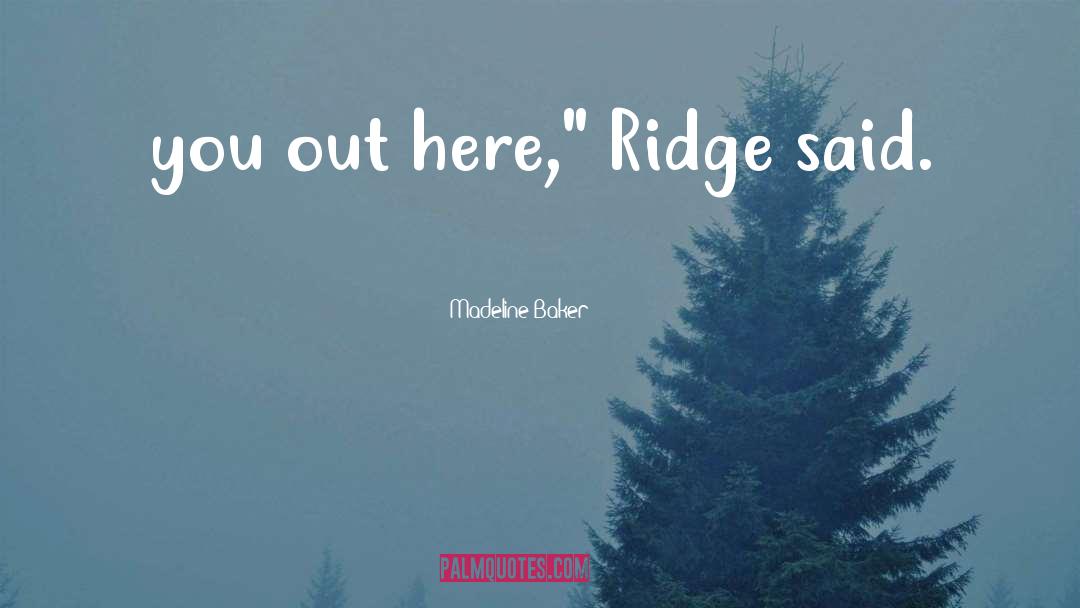 Midstream Ridge quotes by Madeline Baker