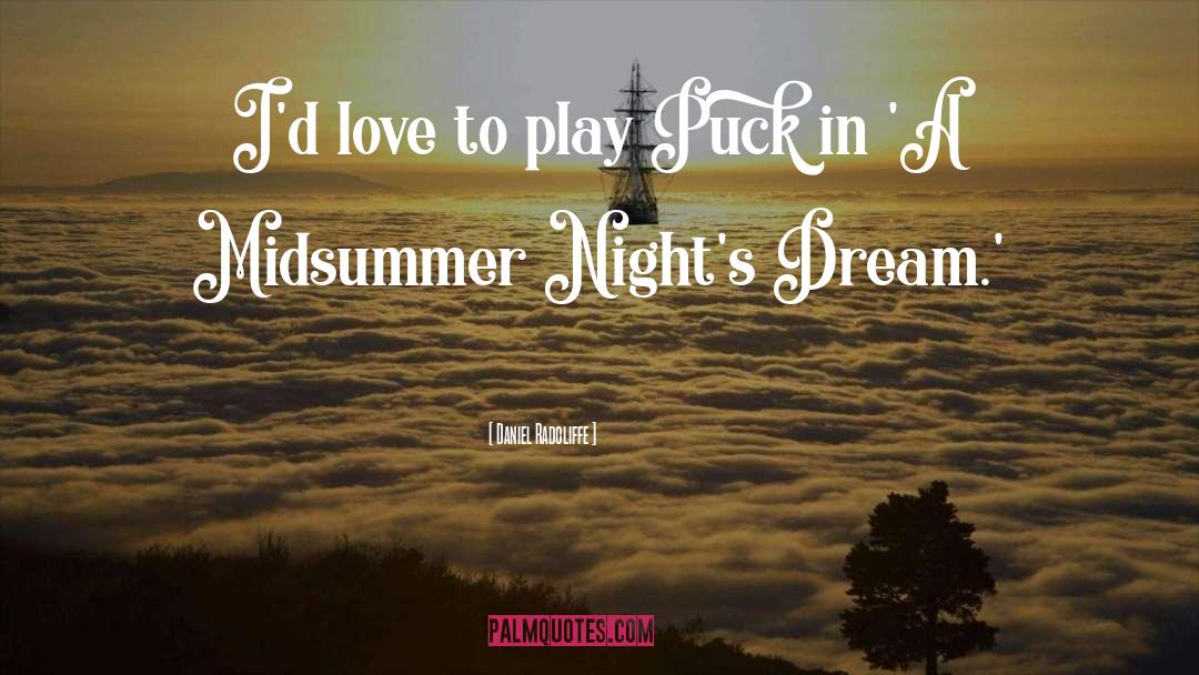 Midsummer Night 27s Dream quotes by Daniel Radcliffe