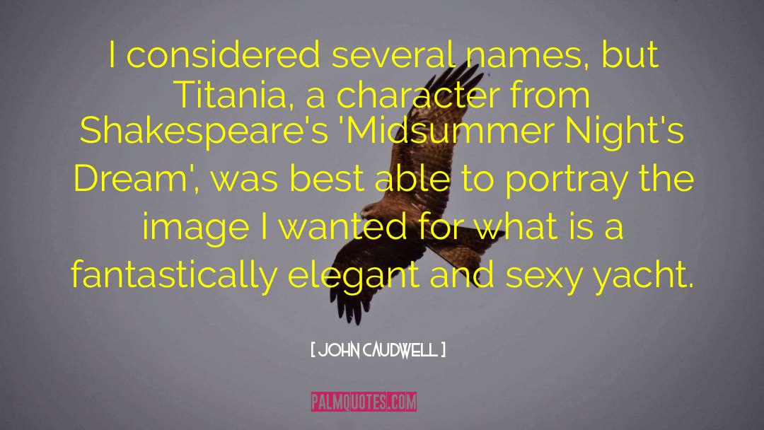 Midsummer Nights Dream quotes by John Caudwell