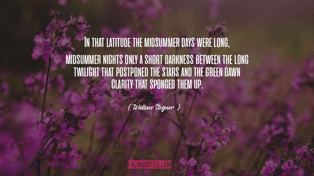 Midsummer quotes by Wallace Stegner