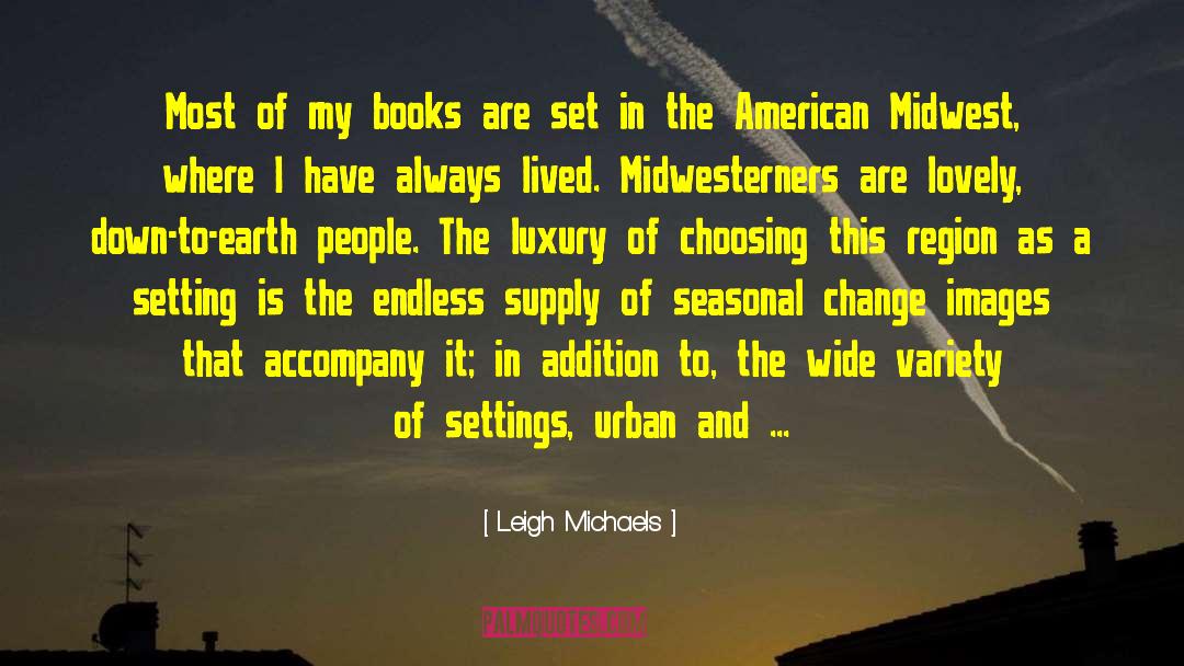 Midwesterners quotes by Leigh Michaels