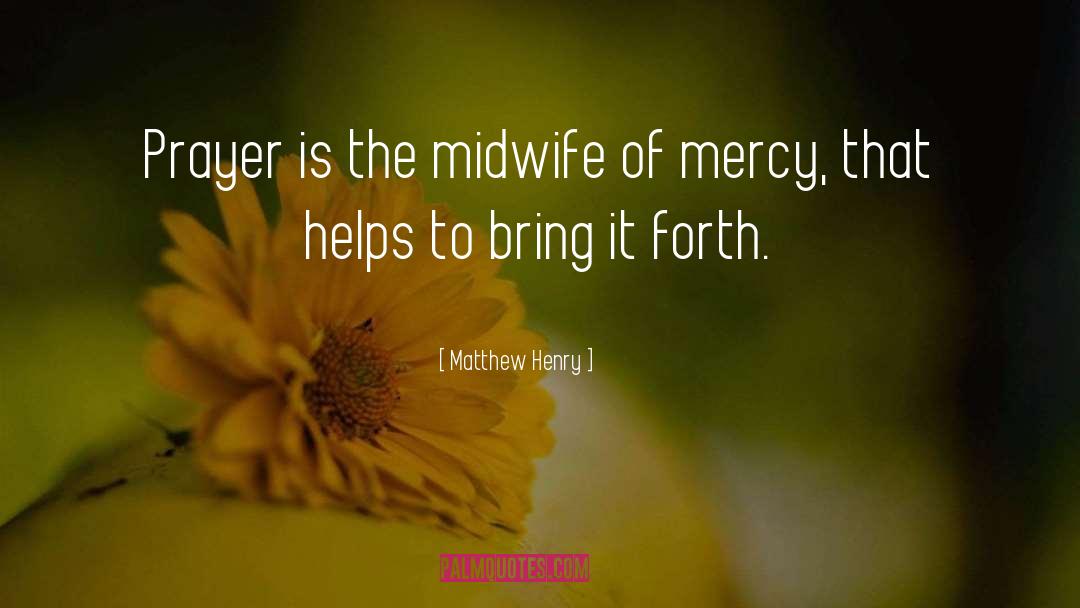 Midwife quotes by Matthew Henry