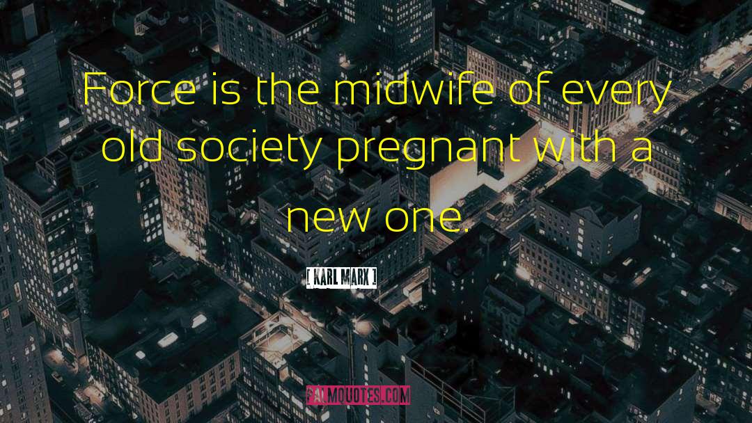 Midwife quotes by Karl Marx