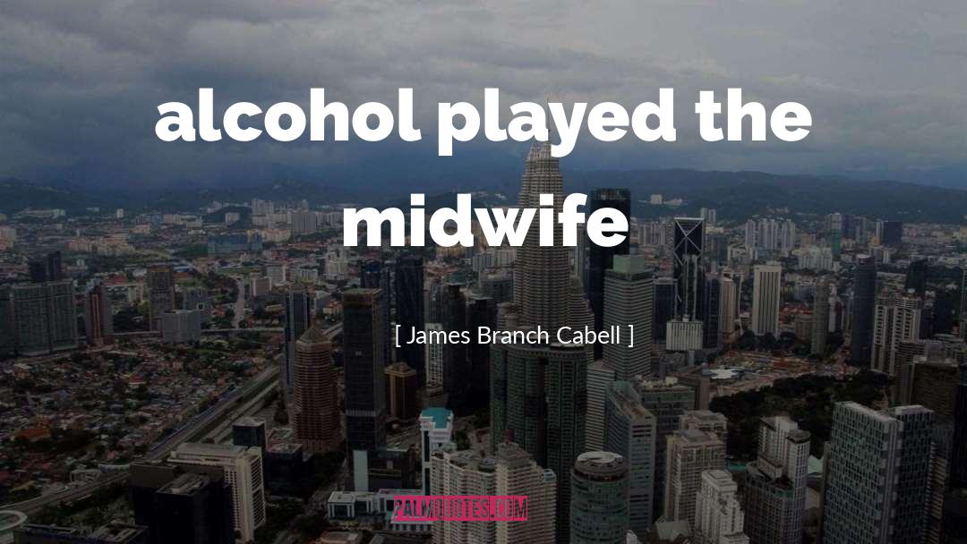 Midwife quotes by James Branch Cabell