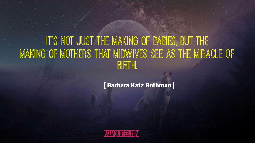 Midwives quotes by Barbara Katz Rothman
