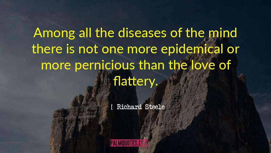 Mierne Disease quotes by Richard Steele