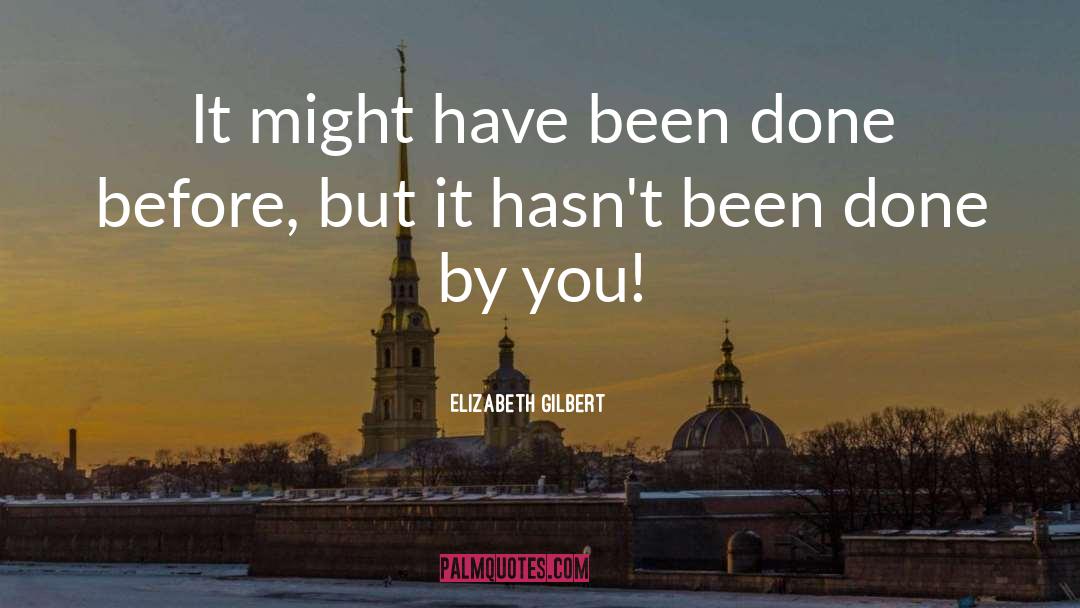 Might Have Been quotes by Elizabeth Gilbert