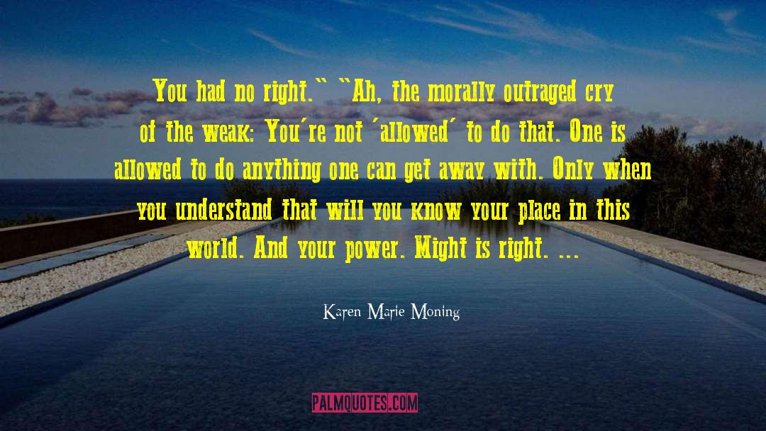 Might Is Right quotes by Karen Marie Moning