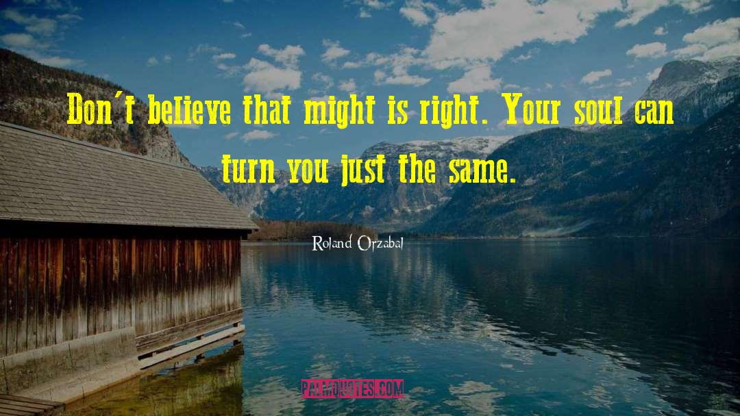 Might Is Right quotes by Roland Orzabal